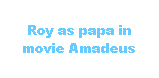 r: Roy as papa in movie Amadeus
