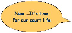 ιϻr: Now ...It's time for our court life
