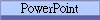 PowerPoint