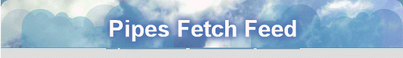 Pipes Fetch Feed