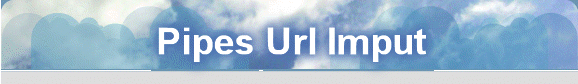 Pipes Url Imput