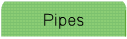 Pipes