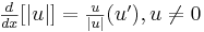 yz: yz: \begin{matrix}\frac{d}{dx}[|u|]=\frac{u}{|u|}(u'),u\ne 0 \end{matrix} 