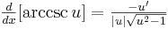 yz: yz: \begin{matrix}\frac{d}{dx}[\arccsc u]=\frac{-u'}{|u|\sqrt{u^2-1}} \end{matrix} 