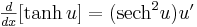 yz: yz: \begin{matrix}\frac{d}{dx}[\tanh u]=(\mbox{sech}^2u)u' \end{matrix} 