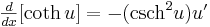 yz: yz: \begin{matrix}\frac{d}{dx}[\coth u]=-(\mbox{csch}^2u)u' \end{matrix} 