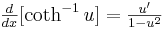 yz: yz: \begin{matrix}\frac{d}{dx}[\coth ^{-1}u]=\frac{u'}{1-u^2} \end{matrix} 