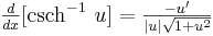 yz: yz: \begin{matrix}\frac{d}{dx}[\mbox{csch}^{-1}\ u]=\frac{-u'}{|u|\sqrt{1+u^2}} \end{matrix} 