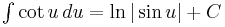 yz: yz: \begin{matrix}\int \cot u\,du=\ln|\sin u|+C  \end{matrix} 