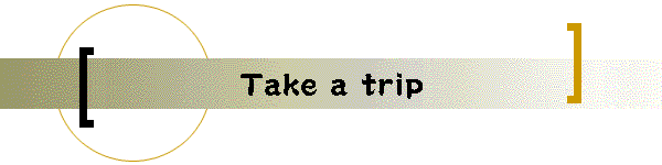 Take a trip